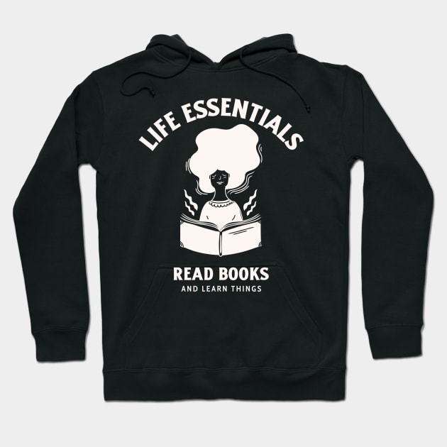 Life's Essentials Read Books and Learn Things Hoodie by Kamran Sharjeel